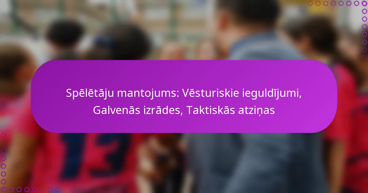 Spēlētāju mantojums: Vēsturiskie ieguldījumi, Galvenās izrādes, Taktiskās atziņas